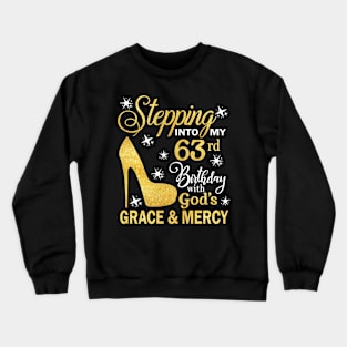 Stepping Into My 63rd Birthday With God's Grace & Mercy Bday Crewneck Sweatshirt